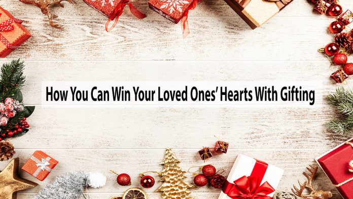 How You Can Win Your Loved Ones’ Hearts With Gifting