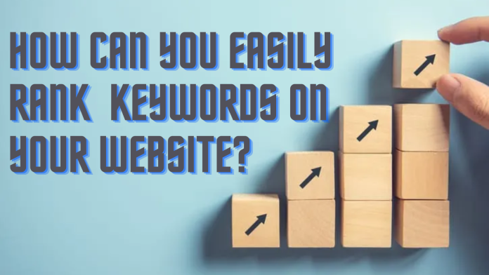 How Can You Easily Rank For The Keywords On Your Website?